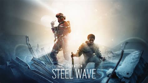 Rainbow Six Siege Operation Steel Wave Operator And Map Guide