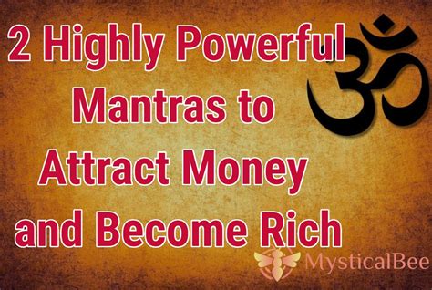 Here are 20 positive money mantras and affirmations to get you started: 2 Highly Powerful Mantras to Attract Money and Become Rich | Mystical Bee