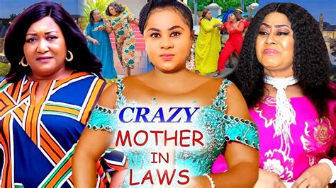 Crazy Mother In Laws New Movie Complete Season Uju Okoli Ebere Okaro And Nngozi Ezeonu 2021