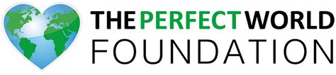 The Perfect World Foundation - The Perfect World Foundation is a non-profit organization working ...
