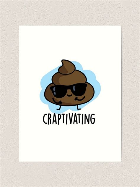 Craptivating Cute Cool Poop Pun Art Print For Sale By Punnybone
