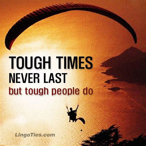 Quotes play very crucial role in any one's life no matter what how is he feeling. quote : Tough Times Never Last but Tough People Do. | LingoTies