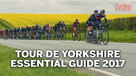 Tour De Yorkshire 2017 Essential Guide Cycling Weekly Youtube