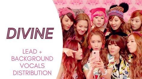 girls generation divine lead background vocals distribution youtube