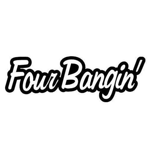 four bangin v1 vinyl decal by stickerdad size 7 color black windows wal car and truck