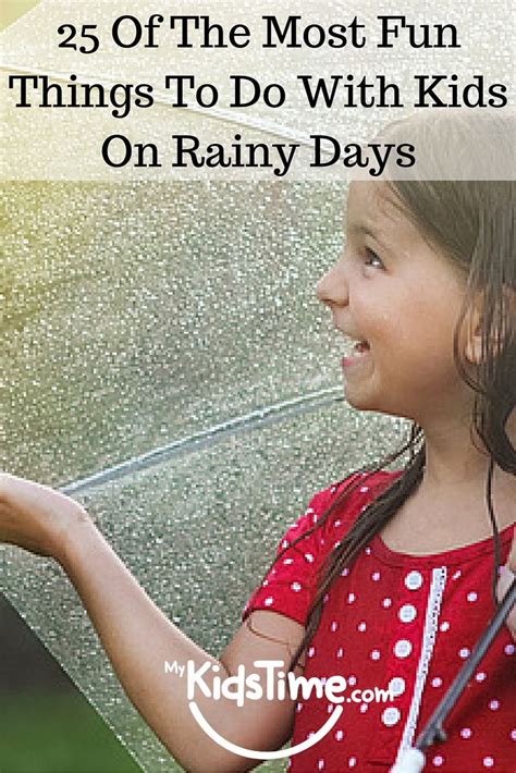 25 Of The Most Fun Things To Do With Kids On Rainy Days Fun Things To