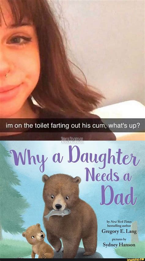 Im On The Toilet Farting Out His Cum What S Up Ghiley Dad By New York Times Bestselling