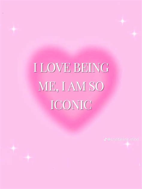 A Pink Heart With The Words I Love Being Me I Am So Iconic