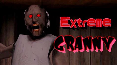 granny extreme mode full gameplay youtube