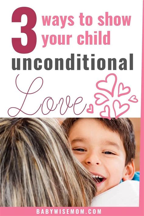 3 Ways To Show Your Child Unconditional Love Babywise Mom Difficult