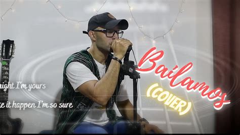 Bailamos Cover Enrique Iglesias With Lyrics Youtube