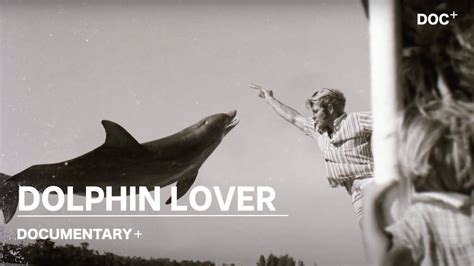Dolphin Lover Short Film Now Streaming On Documentary Youtube