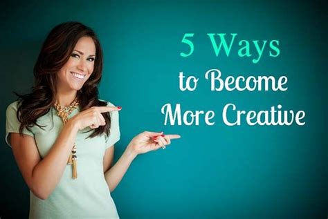 How To Become More Creative 5 Sure Shot Ways By Experts Melanie