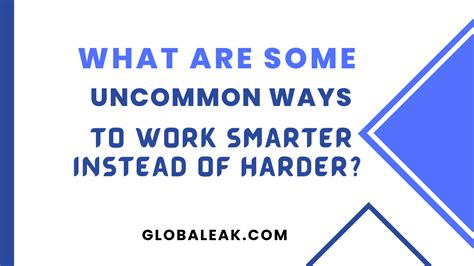 What Are Some Uncommon Ways To Work Smarter Instead Of Harder Globaleak