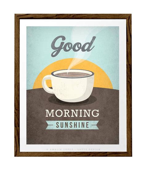 Coffee Print Good Morning Sunshine Love Print Etsy