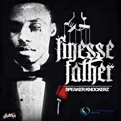 Speaker Knockerz Finesse Father Mixtape Home Of Hip Hop Videos And Rap Music News Video
