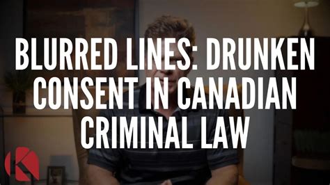 Blurred Lines Drunken Consent In Canadian Criminal Law Kruse Law Firm