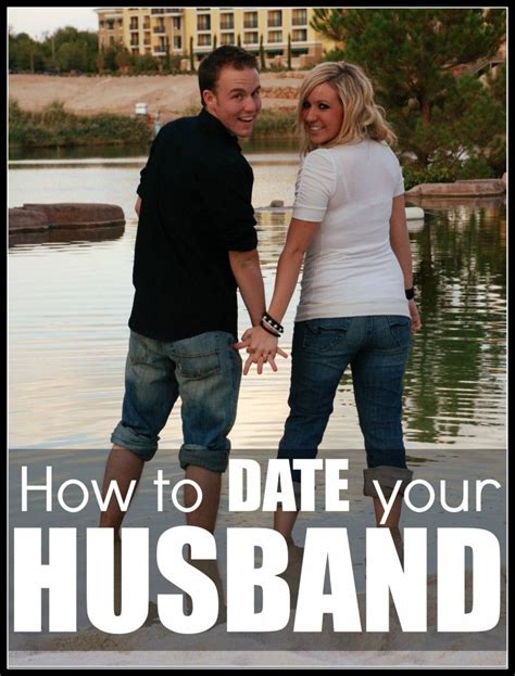 How To Date Your Husband Todays The Best Day Love My Husband
