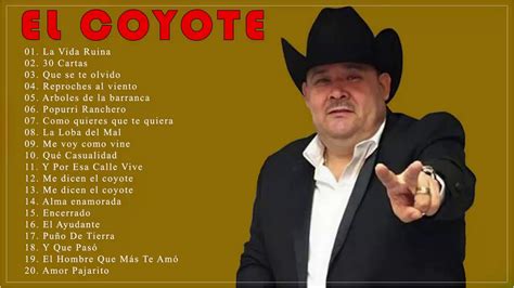El Coyote Sus Grandes Exitos Las Mejores Canciones De El Coyote Youtube