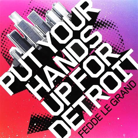 Fedde Le Grand Put Your Hands Up For Detroit Lyrics And Tracklist
