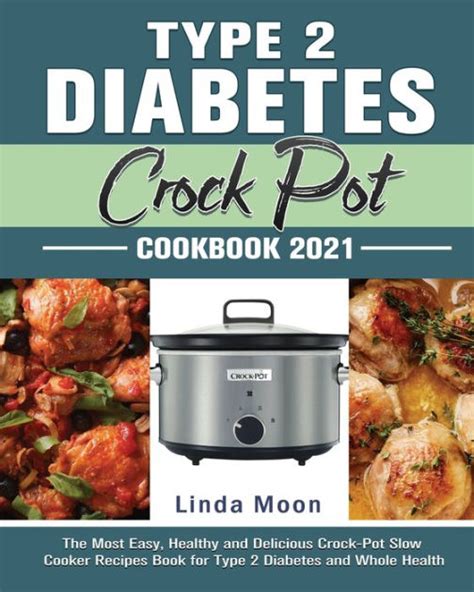 Type 2 Diabetes Crock Pot Cookbook 2021 By Linda Moon Paperback