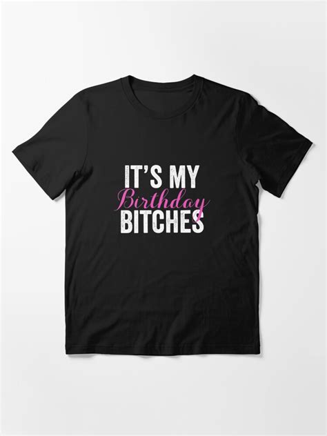 Its My Birthday Bitches Best Bitches Funny Birthday T Shirt For