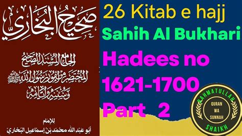 26 Kitab E Hajjsahih Al Bukhari Hadees No 1621 1700 Urdu Youtube
