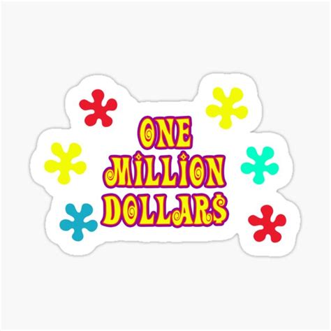 One Million Dollars Sticker By Weirdrelatives Redbubble