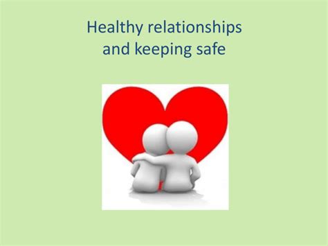 Healthy Relationships And Keeping Safe