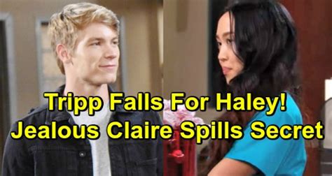 Days Of Our Lives Spoilers Tripp Falls For Haley Jealous Claire