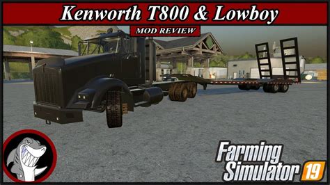 Fs19 Mod Review Kenworth T800 And Lowboy Youtube