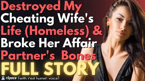 Destroyed My Cheating Wifes Life Broke Her Affair Partners Bones