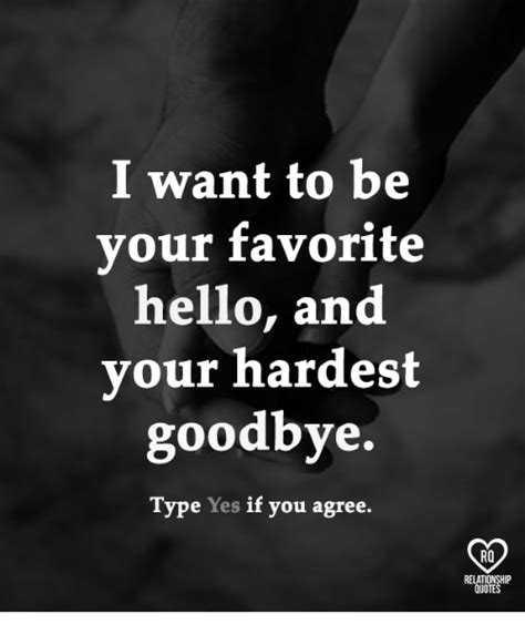 I Want To Be Your Favorite Hello And Your Hardest Goodbye