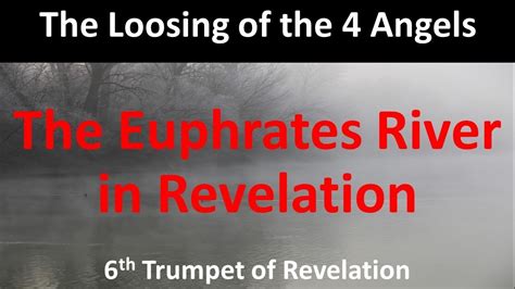 Loosing Of The Four Angels At The Euphrates River Sixth 6th Trumpet