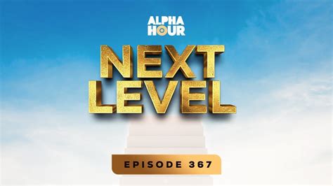 Alpha Hour Episode 367 Youtube