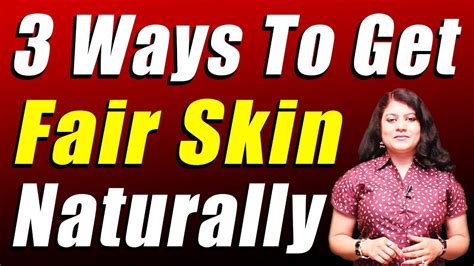 3 Ways To Get Fair Skin Naturally Ii 3 प्राकृतिक नुस्खों से पाये गोरी