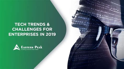 5 Tech Trends And 3 Challenges For Enterprises In 2019 Eastern Peak