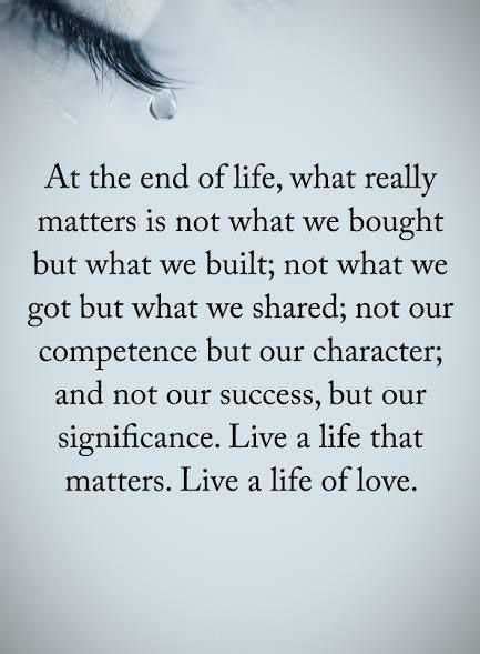Real Life Love Quotes What Really Matters At The End Of