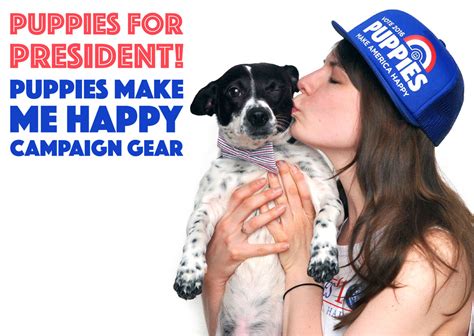 Puppies make me happy puppiesmakemehappy.com discount code and coupons for april 2021 by anycodes.com. Puppies for President: Puppies Make Me Happy's Campaign Gear - The Broke Dog