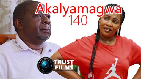 Akalyamagwa Episode 140 Youtube