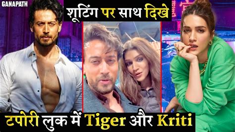 Tiger Shroff And Kriti Sanon First Time Together On Ganapath Shooting Schedule Wrap Youtube