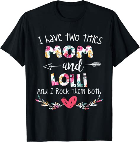I Have Two Titles Mom And Lolli T For Grandma T Shirt