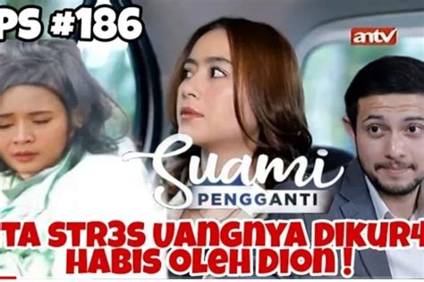 Sinopsis Suami Pengganti Antv 4 September 2022 Kena Tipu Dion Dita