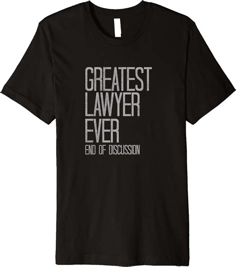 Greatest Lawyer Ever Funny Premium T Shirt Clothing