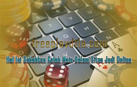 Hal Sebabkan Kalah Dalam Situs Judi Online