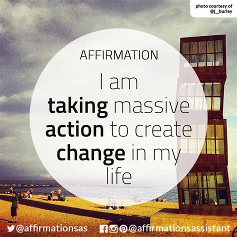 I Am Taking Massive Action To Create Change In My Life Affirmation