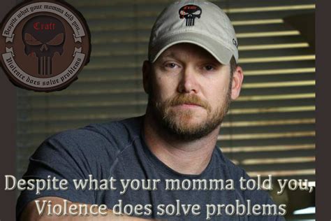 Discover chris kyle famous and rare quotes. Unit 1012: The Victims' Families For The Death Penalty.: CHRIS KYLE ON VIOLENCE SOLVES PROBLEMS ...