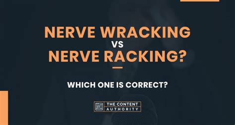 Nerve Wracking Vs Nerve Racking Which One Is Correct