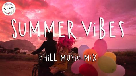 summer vibes 🌞 chill music mix playlist good vibes summer road trip youtube