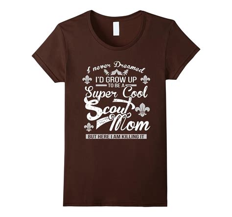 Womens I Never Dreamed Id Be Super Cool Scout Mom T Shirt Boy Scout